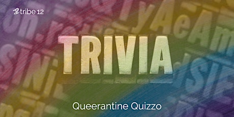 Tribe 12 LGBTQIA+ Queerantine Quizzo tickets