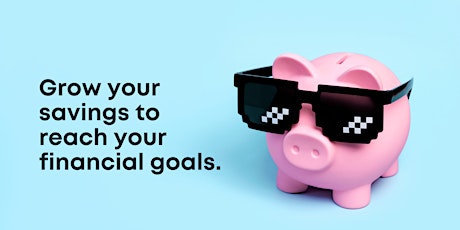 How to invest your savings to reach your financial goals tickets