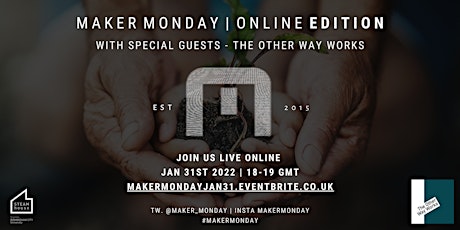 Maker Monday Online Edition - The Other Way Works 31/01/22 tickets