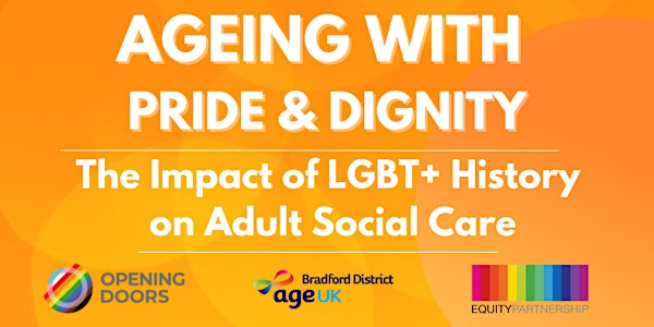Ageing with Pride & Dignity: Impact of LGBT+ History on Adult Social Care