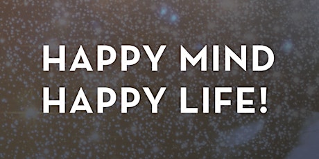 Happy Mind, happy Life! Dein Weg in die Freiheit! Tickets