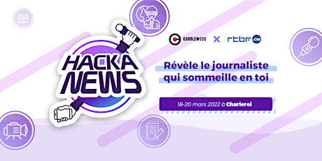 CHARLEWOOD x RTBF : HackaNews, LE Hackathon du Journalisme 2.0  — Mars 2022 tickets