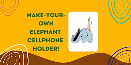Make-Your-Own Elephant Cellphone Holder! (Ages 10+) tickets