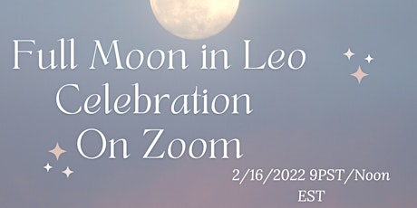 Full Moon in Leo Celebration Tickets