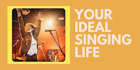 Your Ideal Singing Life tickets
