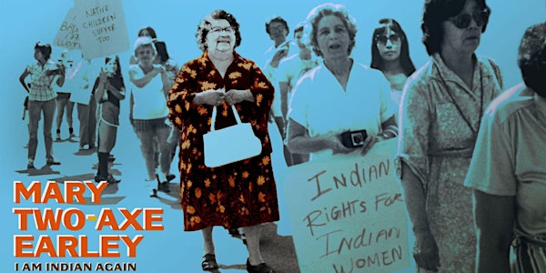 Mary Two-Axe Earley: I Am Indian Again, Film Screening and Discussion
