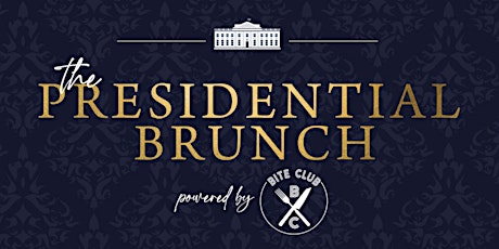 The Presidential Brunch Powered By Bite Club! tickets
