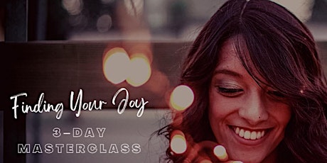 Copy of 3-Day Masterclass: Finding Your Joy - A Woman's Journey tickets