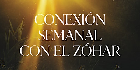 Conexión Semanal con el Zóhar | 24.Ene.22 | 7.30PM entradas