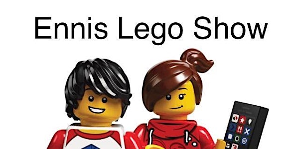 Ennis Lego Show 20th March 2022 2-4pm