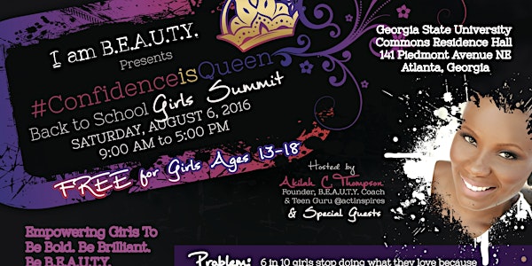 I AM BEAUTY #CONFIDENCEISQUEEN BACK TO SCHOOL GIRLS SUMMIT (GIRLS 13-18 YEARS OLD)