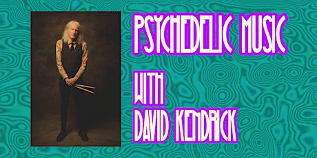 Psychedelic Music -- From the '60s to Now! with David Kendrick tickets