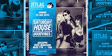SATURDAY House of Good Vibes (+18 ans) billets