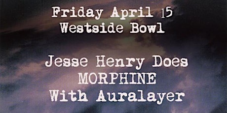 Jesse Henry does Morphine with Auralayer tickets