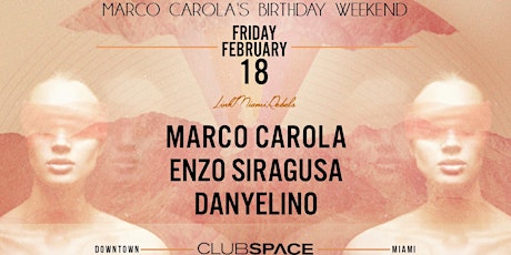 Marco Carola's Birthday with Enzo Siragusa @  Club Space Miami tickets