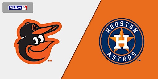 Orioles v Astros, Move Houston Clients Only