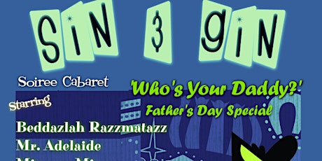 Sin & Gin Soiree Day - "Who's Your Daddy?" Father's Day Special primary image