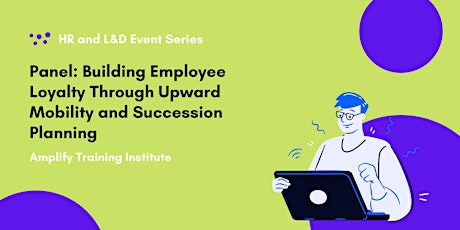 Panel: Build Employee Loyalty Through Upward Mobility & Succession Planning tickets