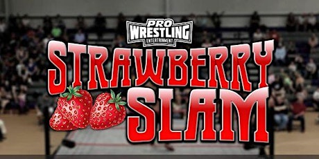 Pro Wrestling Entertainment: Strawberry Slam 2022