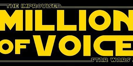 Millions Of Voices:  The Improvised Star Wars Show primary image