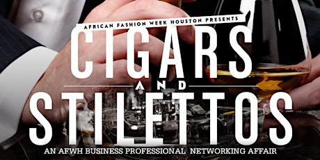 Cigars and Stilettos...Business Professional Networking Affair primary image
