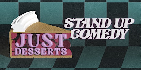 Just Desserts: Stand-Up Comedy tickets