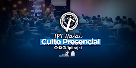 CULTO PRESENCIAL | IPI Itajaí ingressos