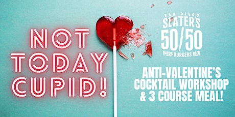 Not Today Cupid! ANTI-Valentine's Day Cocktail Workshop & 3 Course Meal ! tickets