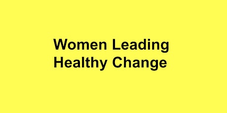 Women Leading Healthy Change tickets