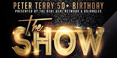 The Show - Peter Terry's 50+ Birthday Celebration tickets