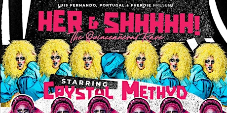 HER & SHHHHH! The Quinceañeras Rave Ft. Crystal Methyd boletos