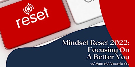 Mindset Reset 2022: Focusing On A Better You! tickets