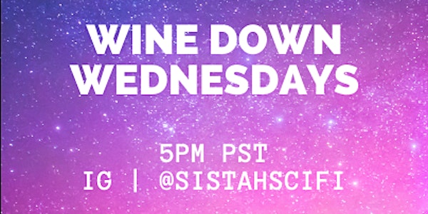Sistah Scifi Presents: Wine Down Wednesdays