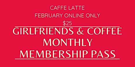 Caffe Latte Premium ONLINE ONLY  February Monthly Membership Pass primary image