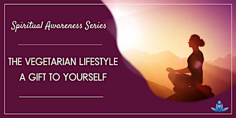 The Vegetarian Lifestyle – a Gift to Yourself tickets