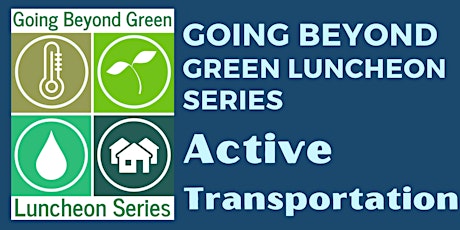 Going Beyond Green Luncheon - Active Transportation tickets