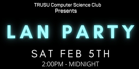 LAN Party - TRUSU Computer Science Club tickets