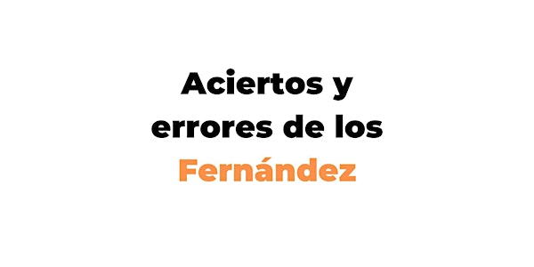 Aciertos y errores de los Fernández