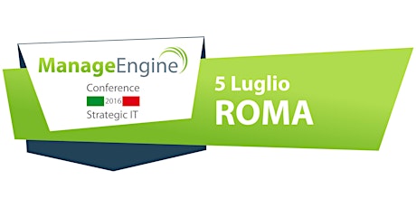 Immagine principale di ManageEngine Conference - Strategic IT - 2016 - Roma 