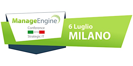 Immagine principale di ManageEngine Conference - Strategic IT - 2016 - Milano 