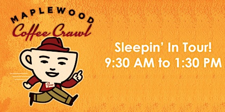 Maplewood Coffee Crawl - Sleepin' In Tour tickets