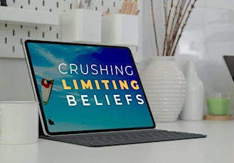 Crushing Limiting Beliefs  -   Change Your Future Forever  - 8 week course. tickets