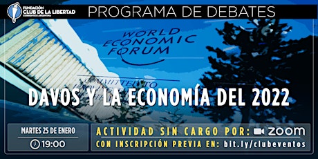 CLUB DE LA LIBERTAD - DEBATE ABIERTO - DAVOS Y LA ECONOMIA DE 2022 entradas