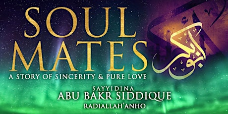 Soul Mate | A Tribute to Sayyidina Abu Bakr as-Sid tickets