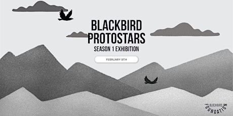 Blackbird Protostars Exhibition - Season 1 entradas