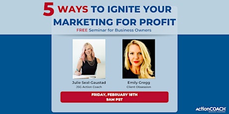 5 Ways to Ignite Your Marketing for Profit - FREE Seminar tickets