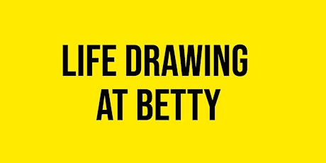 Life Drawing at Betty tickets