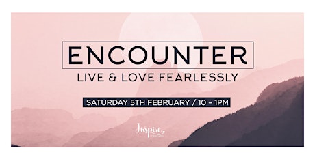 Inspire for Women  - Love encounter, Live Fearlessly tickets