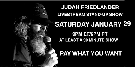 Judah Friedlander Saturday Jan 29  9pm ET/6pm PT Livestream  Stand-up Show tickets