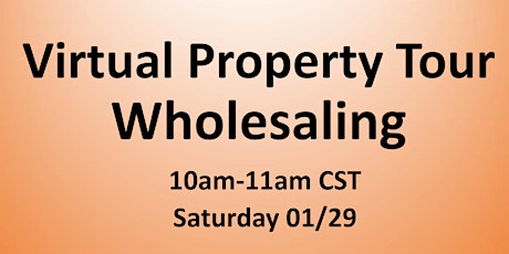 Virtual Property Tour on Wholesaling 10am -11am CST Sat 01/29 tickets